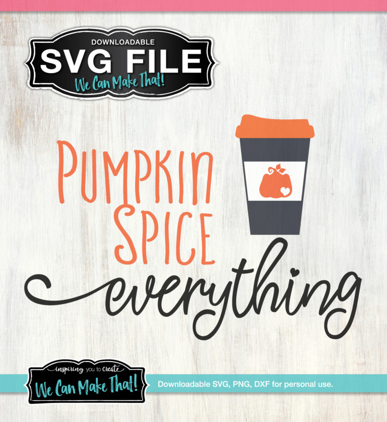 SVG design of a decorative text saying "Pumpkin Spice Everything" with a pumpkin spice coffee cup graphics at the side.