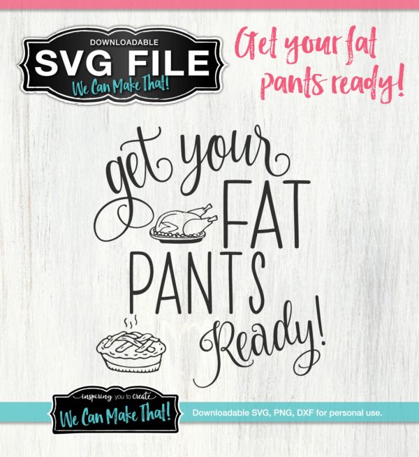 Get your fat pants ready shirt SVG