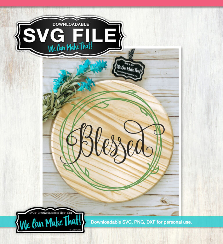 Closeup of a design with "Blessed" written in a script font inside a circular green floral wreath design printed on a circular wooden tray with a banner reading "SVG FILE."
