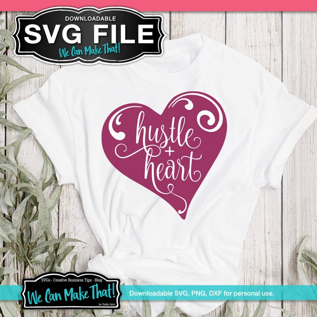 White shirt with a design of a cardinal red heart print with white inside text "hustle + heart". At the upper left is the text "SVG File" while at the lower left is the We Can Make That logo.
