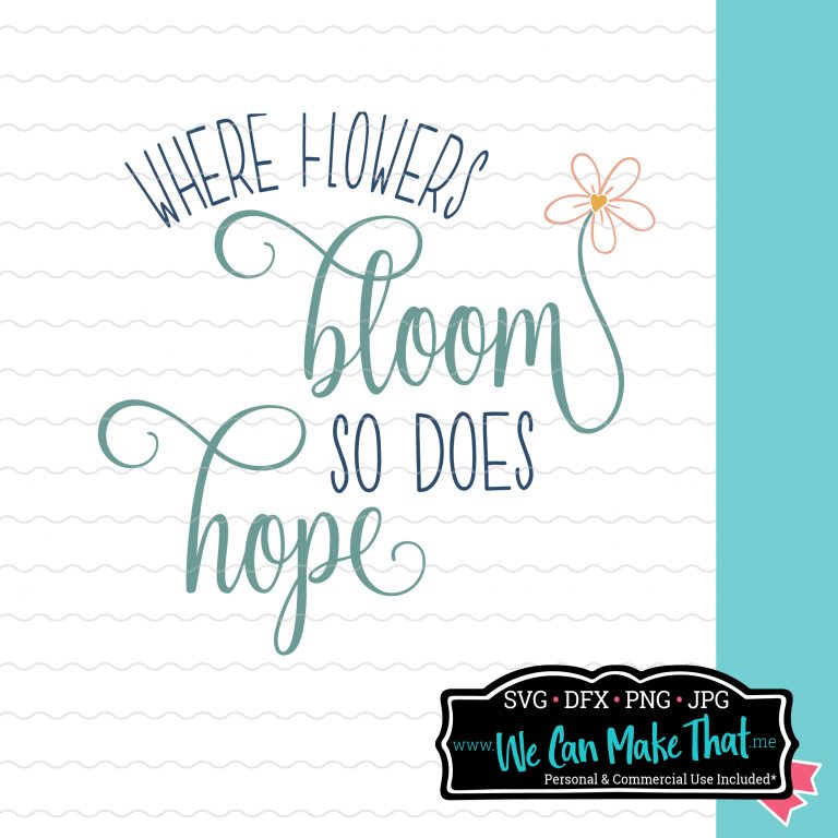 "Where flowers bloom so does hope" text in elegant script, displayed on a lined white background. At the bottom right is the We Can Make That logo.