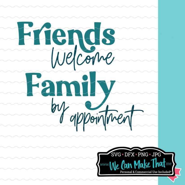 "Friends Welcome Family by Appointment" SVG design on a lined white background. At the bottom right is the We Can Make That logo.