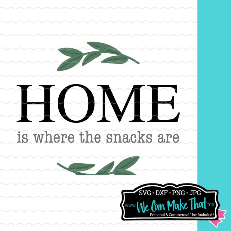 "Home Is Where The Snacks Are" cut file design against a white lined background.