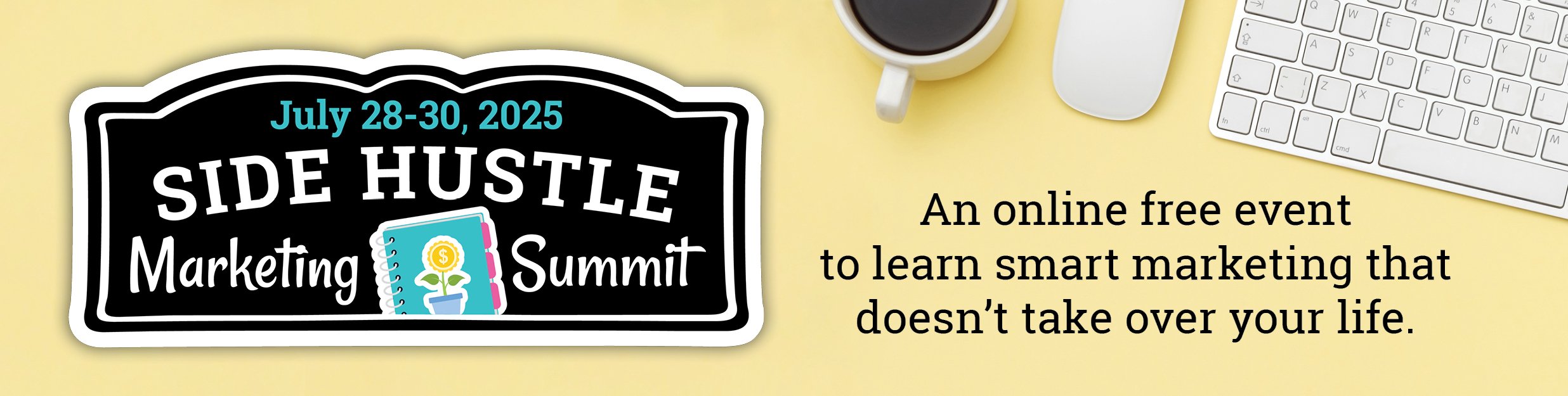 Yellow desktop with keyboard and coffee next to logo for Side Hustle Marketing summit.