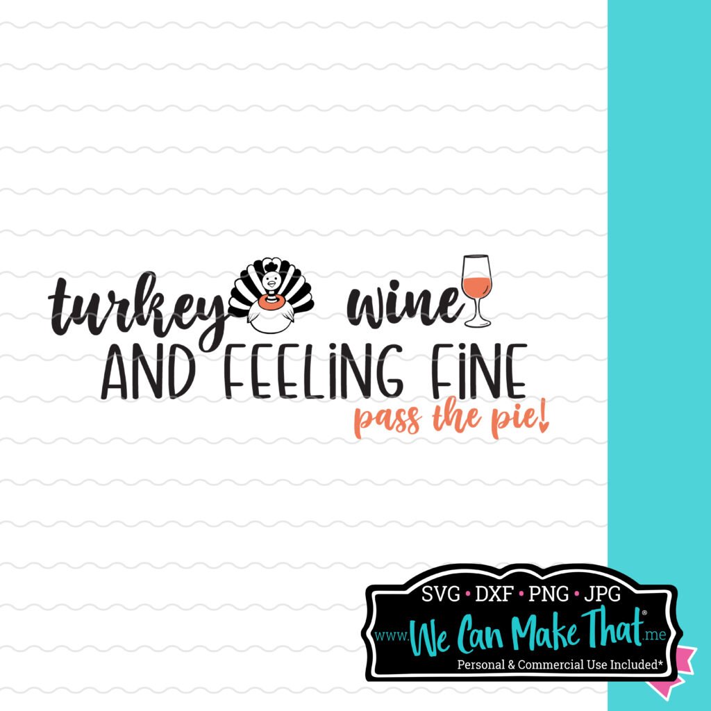 "Turkeys, wine, and feeling fine. Pass the pie!" text in decorative script on a lined white background. At the bottom right is the We Can Make That logo.