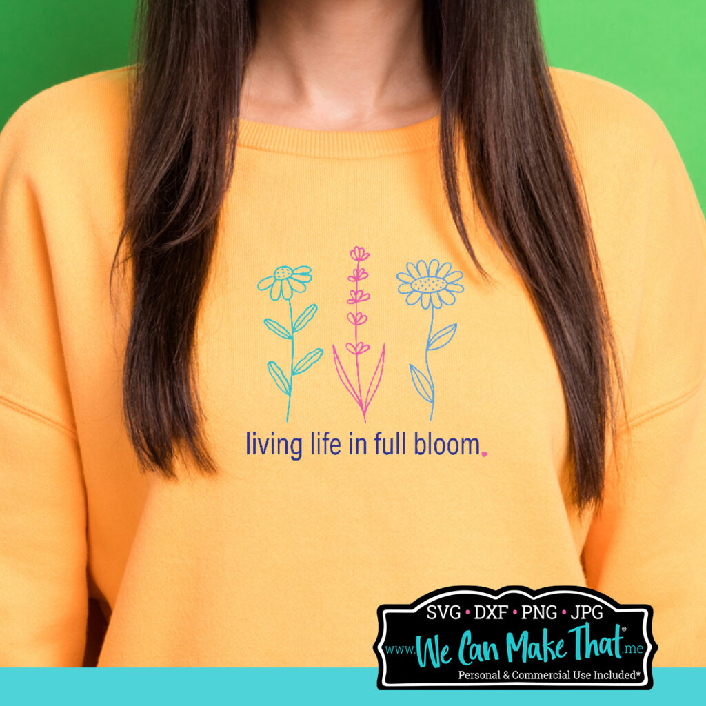 Living Life in Full Bloom SVG cut file