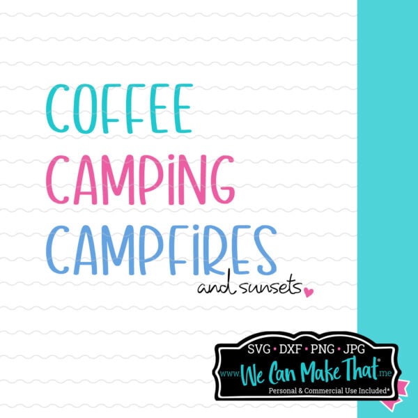 Bright and playful SVG design featuring the phrase “Coffee, Camping, Campfires, and Sunsets” in teal, pink, and blue lettering with a small pink heart.