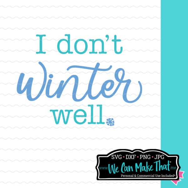 I don't winter well, cut file mockup in blue and teal.