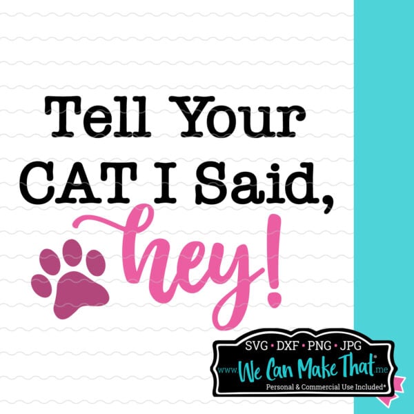 Tell Your Cat I Said Hey SVG