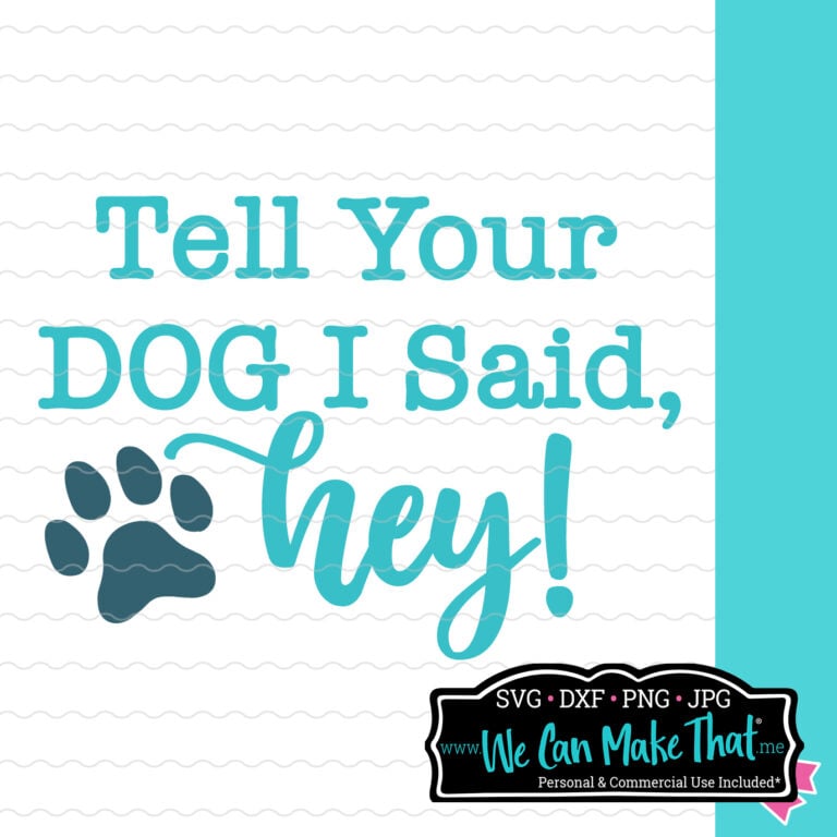Tell Your Dog I Said Hey SVG