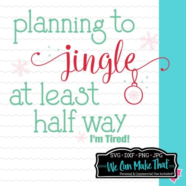 Planning to Jingle at Least Half Way I’m Tired SVG