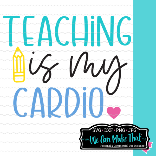 Teaching Is My Cardio SVG File