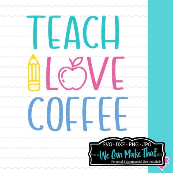 Teach Love Coffee SVG