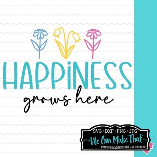 Happiness Grows Here SVG