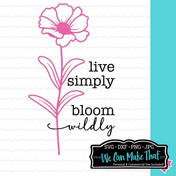 Live Simply Bloom Wildly SVG