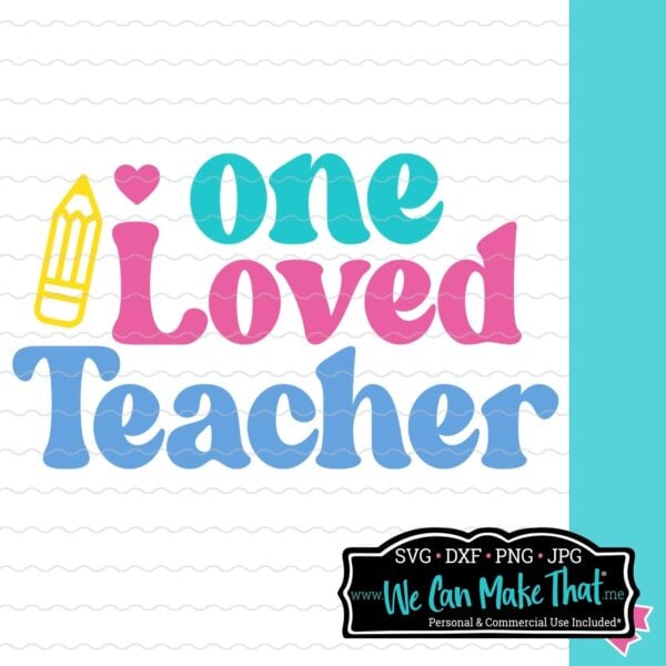 One Loved Teacher SVG